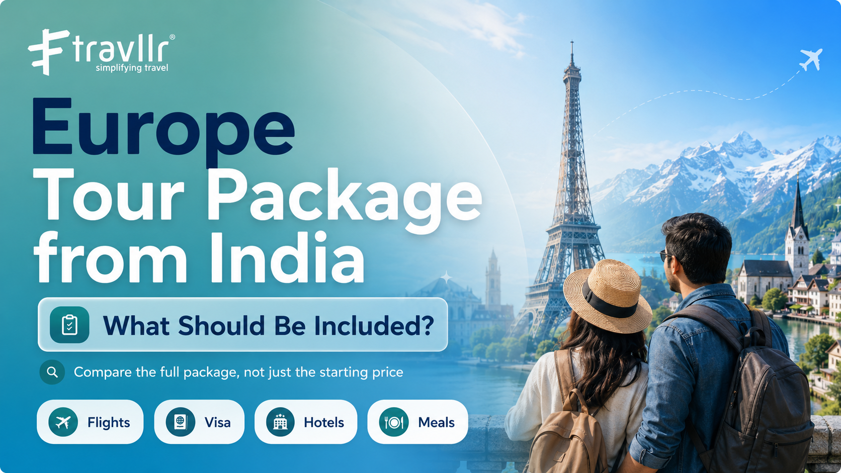What Is Included in a Europe Tour Package from India? Flights, Visa, Hotels, Meals and Hidden Costs